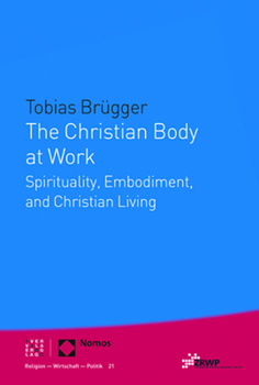 The Christian Body at Work: Spirituality, Embodiment, and Christian Living