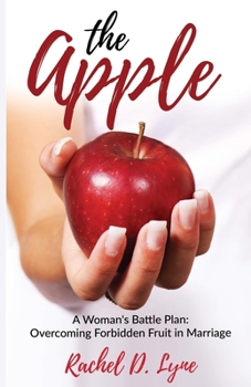 Paperback The Apple: A Woman's Battle Plan: Overcoming Forbidden Fruit in Marriage Book