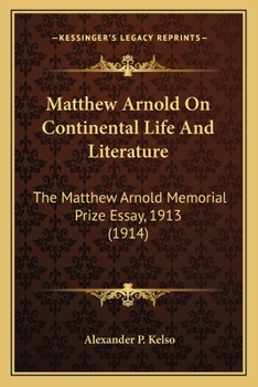 Paperback Matthew Arnold On Continental Life And Literature: The Matthew Arnold Memorial Prize Essay, 1913 (1914) Book