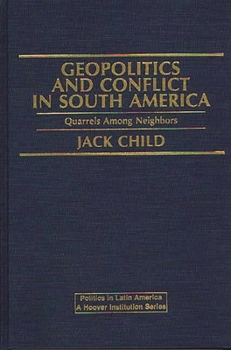 Hardcover Geopolitics and Conflict in South America: Quarrels Among Neighbors Book