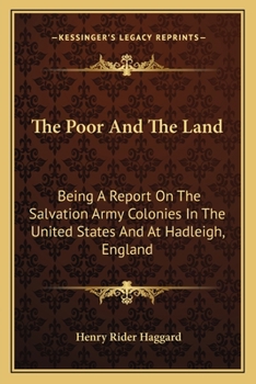 Paperback The Poor And The Land: Being A Report On The Salvation Army Colonies In The United States And At Hadleigh, England Book