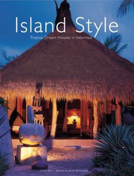 Hardcover Island Style: Tropical Dream Houses in Indonesia Book