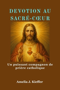Paperback Devotion Au Sacré-Coeur: Un puissant compagnon de prière catholique [French] Book