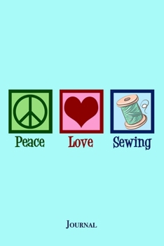 Paperback Peace Love Sewing Journal: Cute Seamstress Notebook Gift Book