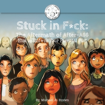 Paperback Stuck in F*ck: The Aftermath of After-A$$ How to Unf*ck Your Parental Past Book