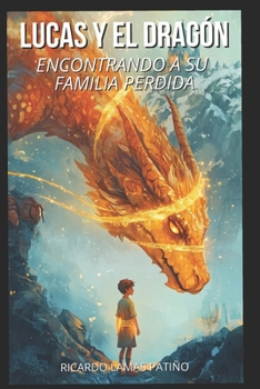 Paperback Lucas y el Dragon: Encontrando a su familia perdida [Spanish] Book