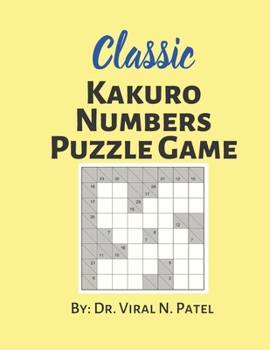 Paperback Classic Kakuro Numbers Puzzle Game: Kakuro Puzzle Book: Kakuro Puzzle Book For Adults [Large Print] Book