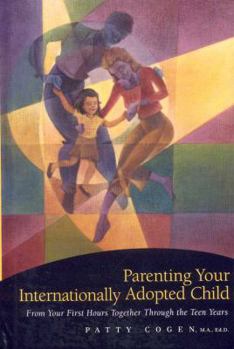 Hardcover Parenting Your Internationally Adopted Child: From Your First Hours Together Through the Teen Years Book