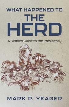 Paperback What Happened to the Herd: A Kitchen Guide to the Presidency Book
