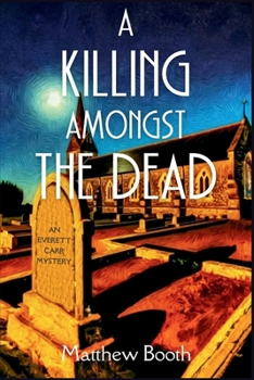 Paperback A Killing Amongst the Dead: An Everett Carr Mystery Book