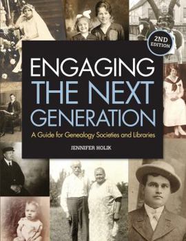 Paperback Engaging the Next Generation: A Guide for Genealogy Societies and Libraries Book