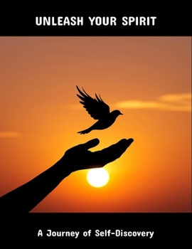 Paperback Unleash Your Spirit: A Journey Of Self-Discovery Book