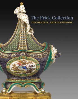 Paperback The Frick Collection: Decorative Arts Handbook Book