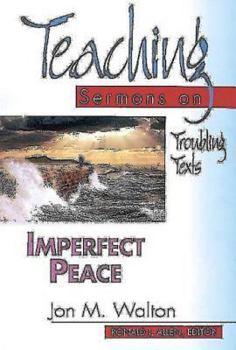 Paperback Imperfect Peace: Teaching Sermons on Troubling Texts (Teaching Sermons Series) Book