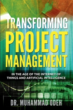 Paperback Transforming Project Management: in the age of the Internet of Things and Artificial Intelligence Book