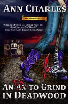 An Ex to Grind in Deadwood - Book #5 of the Deadwood