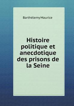 Paperback Histoire politique et anecdotique des prisons de la Seine [Spanish] Book