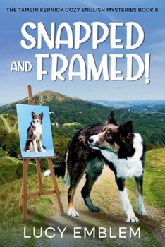 Snapped and Framed! (The Tamsin Kernick Large Print English Cozy Mysteries) - Book #6 of the Tamsin Kernick Cozy English Mysteries