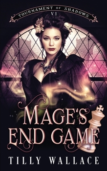 Mage's End Game (Tournament of Shadows) - Book #6 of the Tournament of Shadows