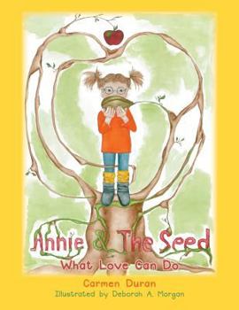 Paperback Annie & the Seed: What Love Can Do Book