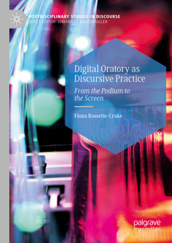 Paperback Digital Oratory as Discursive Practice: From the Podium to the Screen Book