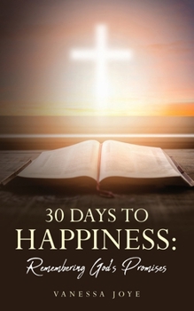 Paperback 30 Days To Happiness: Remembering God's Promise Book