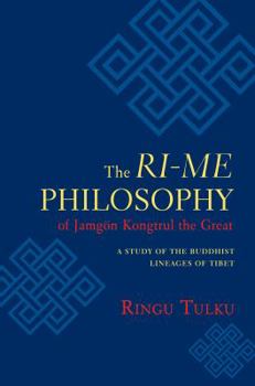 Hardcover The Ri-me Philosophy of Jamgon Kongtrul the Great: A Study of the Buddhist Lineages of Tibet Book