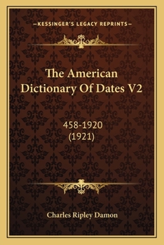 Paperback The American Dictionary Of Dates V2: 458-1920 (1921) Book