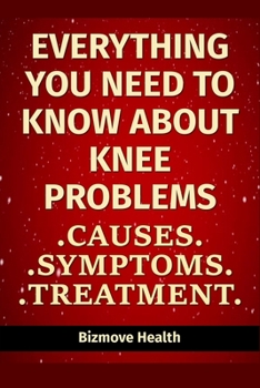 Paperback Everything you need to know about Knee Problems: Causes, Symptoms, Treatment Book