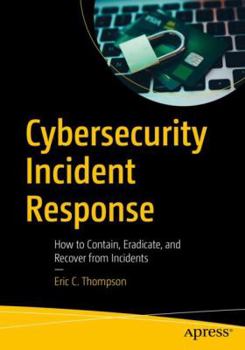 Paperback Cybersecurity Incident Response: How to Contain, Eradicate, and Recover from Incidents Book