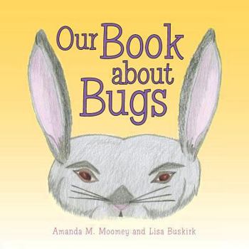 Paperback Our Book about Bugs: (A True Story) Book