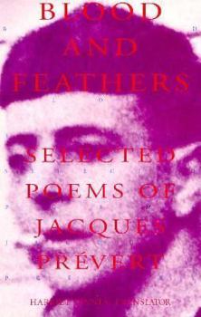 Paperback Blood and Feathers: Selected Poems of Jacques Prevert Book