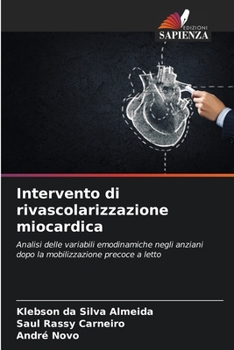 Intervento di rivascolarizzazione miocardica: Analisi delle variabili emodinamiche negli anziani dopo la mobilizzazione precoce a letto (Italian Edition)
