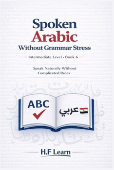 Paperback Spoken Arabic Without Grammar Stress: Speak Naturally Without Complicated Rules Book