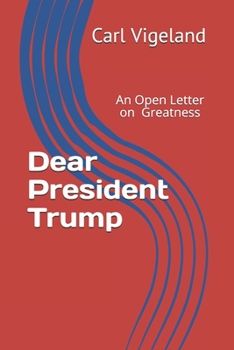 Paperback Dear President Trump: An Open Letter on Greatness Book