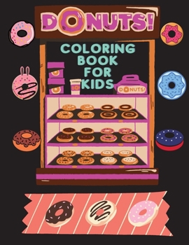 Paperback DONUTS Coloring Book for Kids: A wonderful coloring book filled with DONUTS!!! Book