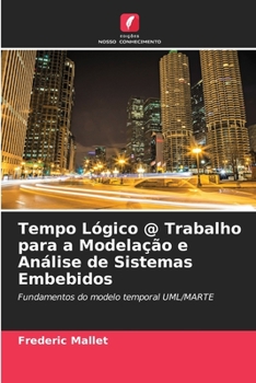 Paperback Tempo Lógico @ Trabalho para a Modelação e Análise de Sistemas Embebidos [Portuguese] Book