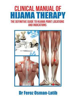 Hardcover Clinical Manual of Hijama Therapy: The Definitive Guide to Hijama Point Locations and Indications Book