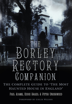 Paperback The Borley Rectory Companion: The Complete Guide to 'The Most Haunted House in England' Book
