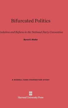 Hardcover Bifurcated Politics: Evolution and Reform in the National Party Convention Book
