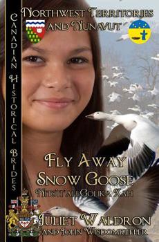 Paperback Fly Away Snow Goose Nits'it'ah Golika Xah: Northwest Territories and Nunavut Book