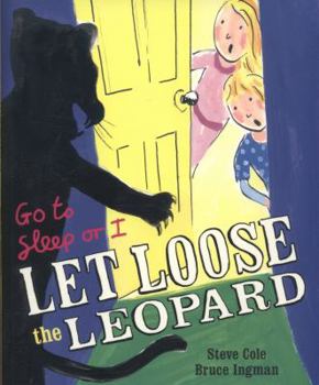 Go to Sleep or I Let Loose the Leopard