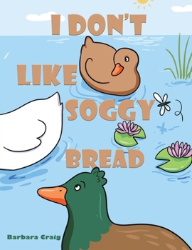 Paperback I Don t Like Soggy Bread Book