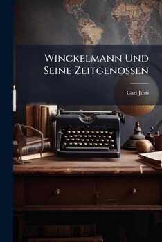 Paperback Winckelmann Und Seine Zeitgenossen: Bd. Winckelmann in Deutschland [German] Book