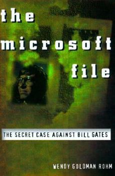 Hardcover The Microsoft File: The Secret Case Against Bill Gates Book
