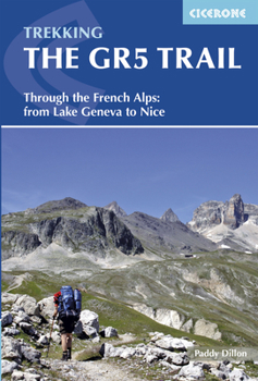 Paperback Trekking the GR5 Trail: Through the French Alps: From Lake Geneva to Nice Book