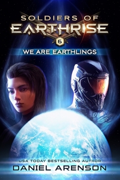 We Are Earthlings - Book #6 of the Soldier of Earthrise