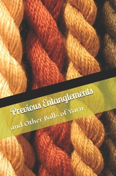 Paperback Previous Entanglements: and Other Balls of Yarn Book