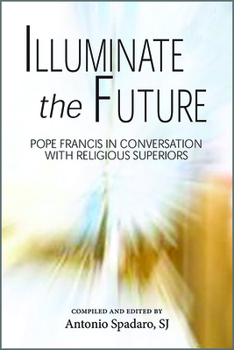 Paperback Illuminate the Future: The Charism of Religious Life Book