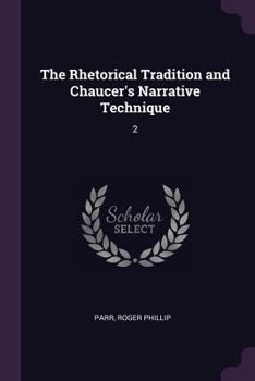 Paperback The Rhetorical Tradition and Chaucer's Narrative Technique: 2 Book